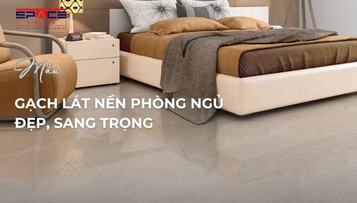 Mẫu gạch lát nền phòng ngủ đẹp, sang trọng
