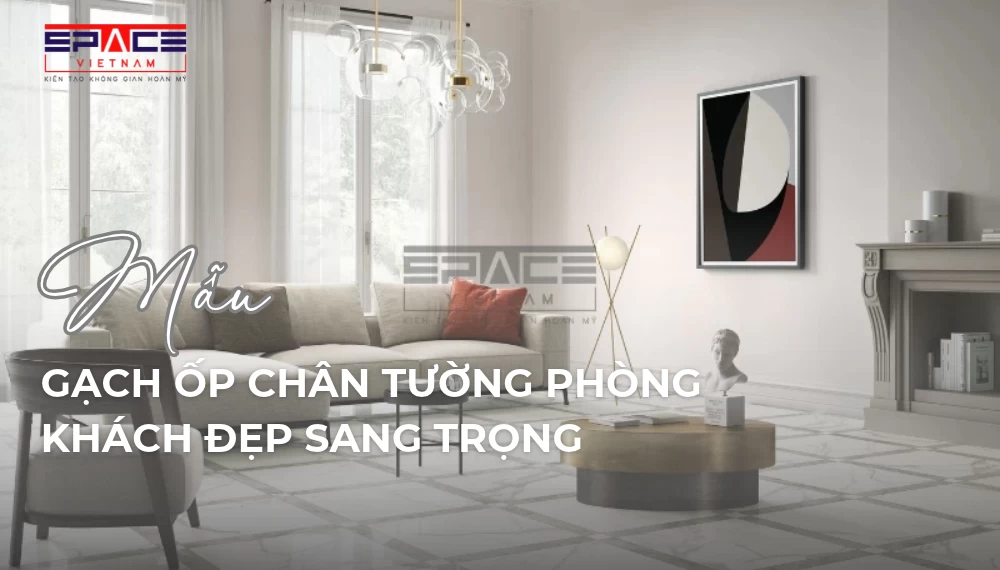 Mẫu gạch ốp chân tường phòng khách đẹp