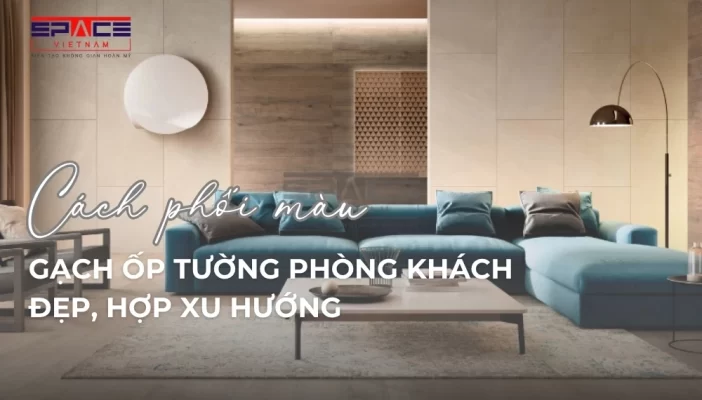 Cách phối màu gạch ốp tường phòng khách