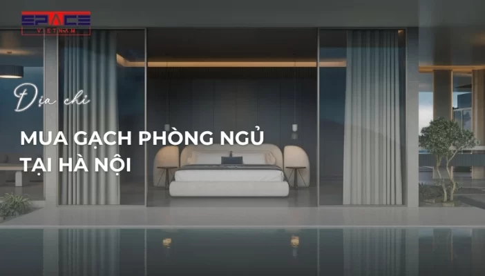 Địa chỉ mua gạch phòng ngủ tại Hà Nội