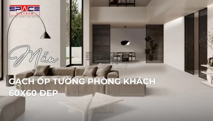 mẫu gạch ốp tường phòng khách 60x60 đẹp sang trọng