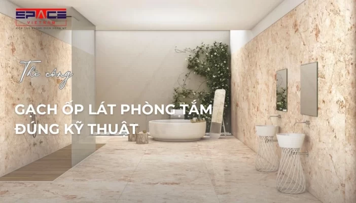 Thi công gạch ốp lát nhà tắm đúng kỹ thuật
