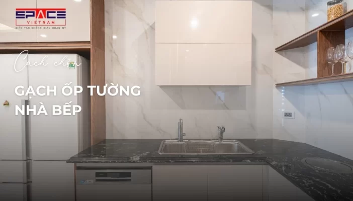 Cách chọn gạch ốp tường nhà bếp
