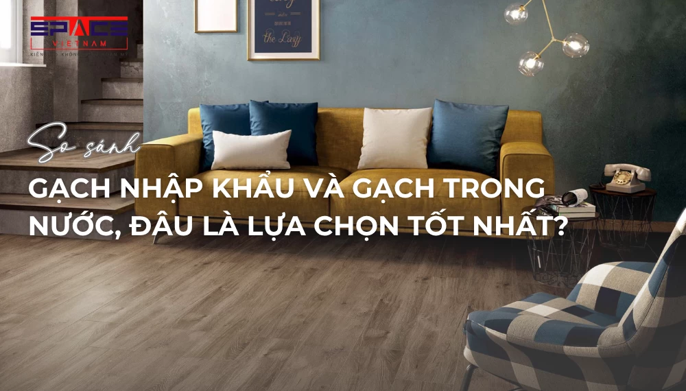 gạch nhập khẩu và gạch trong nước