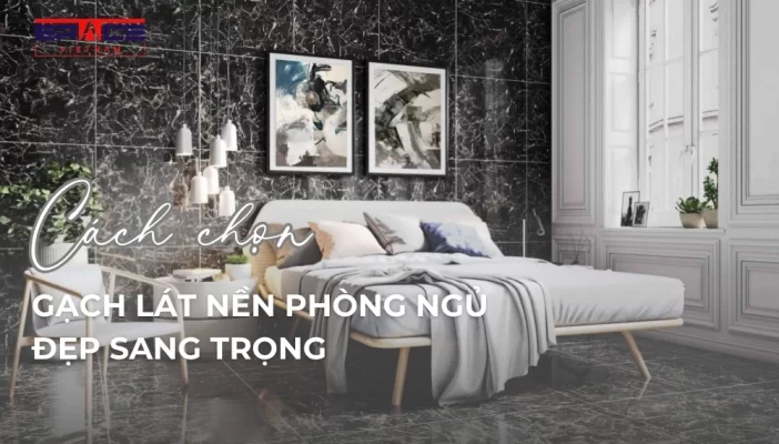 Cách chọn gạch lát nền phòng ngủ