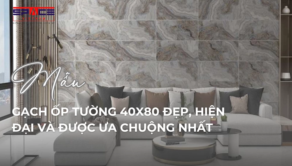 Gạch Ốp Tường 40x80 Là Gì?